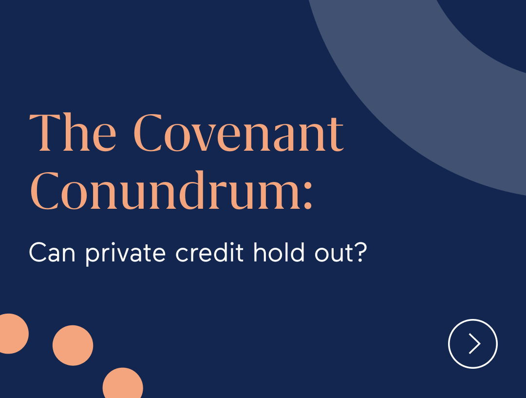 The covenant conundrum: Can private credit hold out?