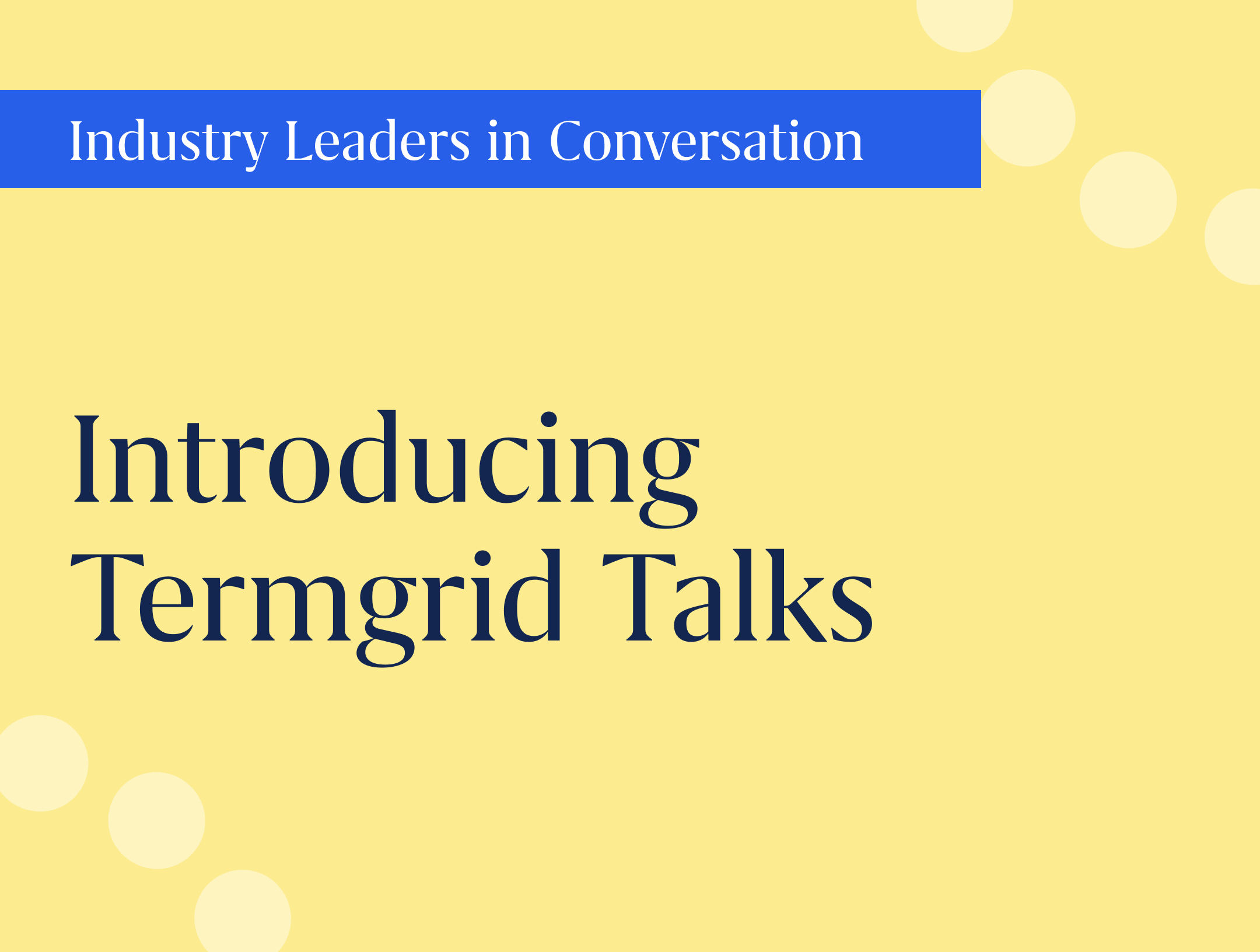 Termgrid Talks | Industry Leaders in Conversation
