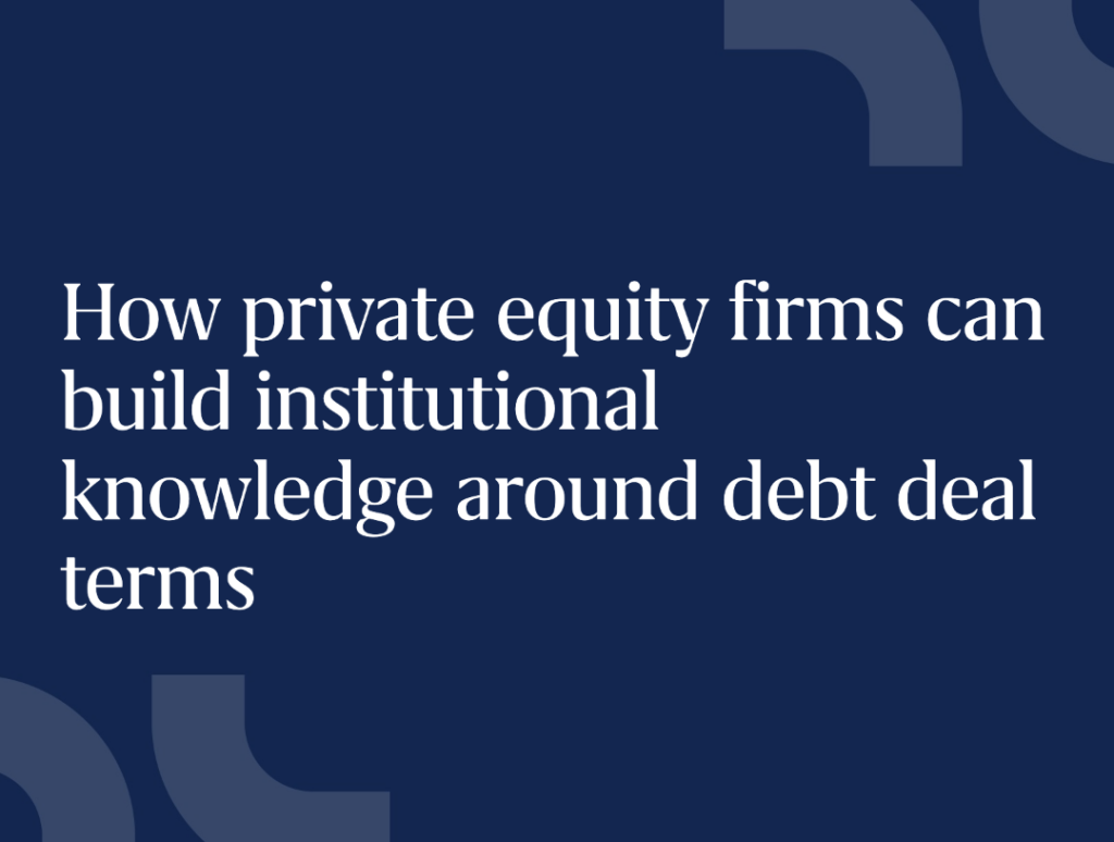 How PE firms build institutional knowledge in debt financing